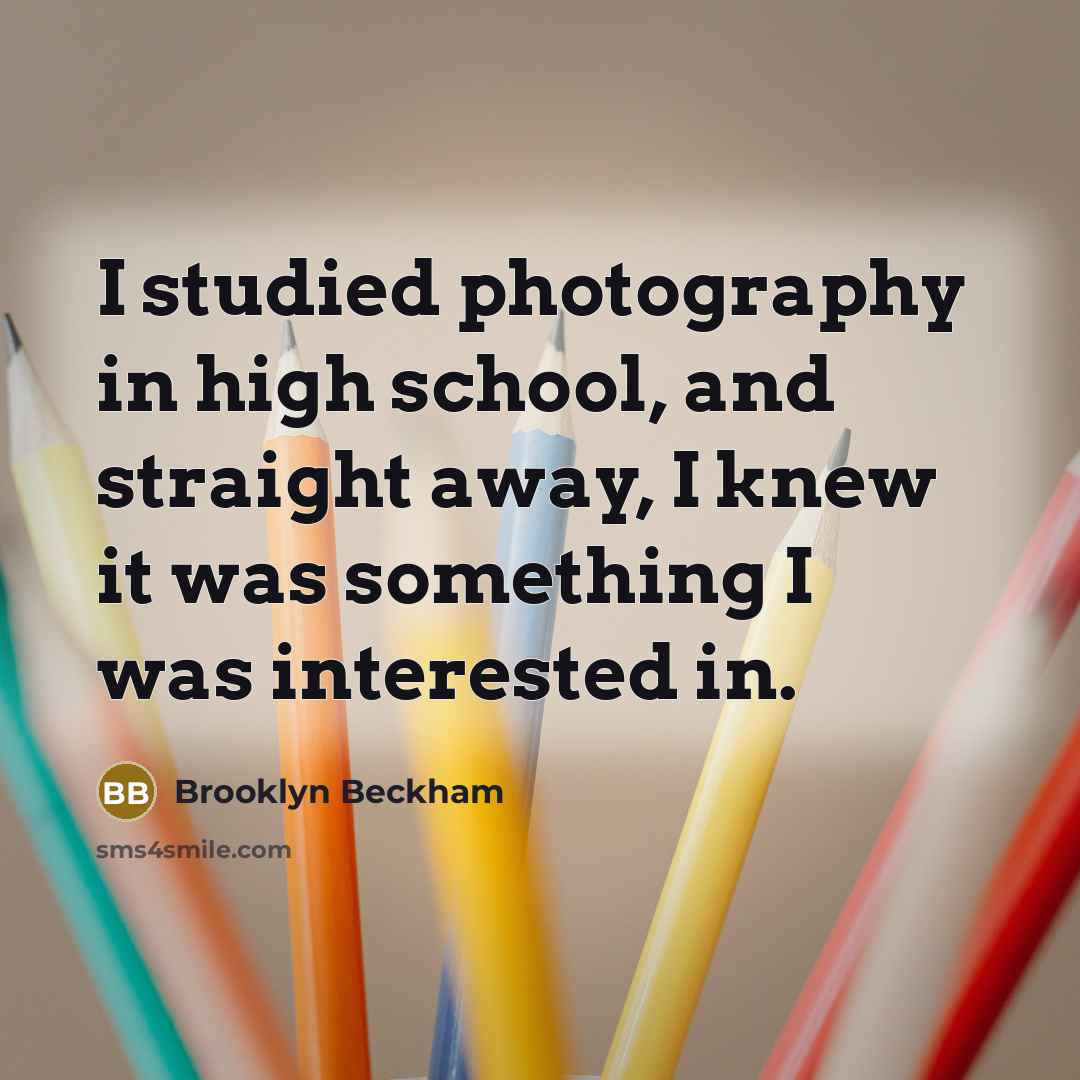 “I studied photography in high school, and straight away, I…” quote by Brooklyn Beckham