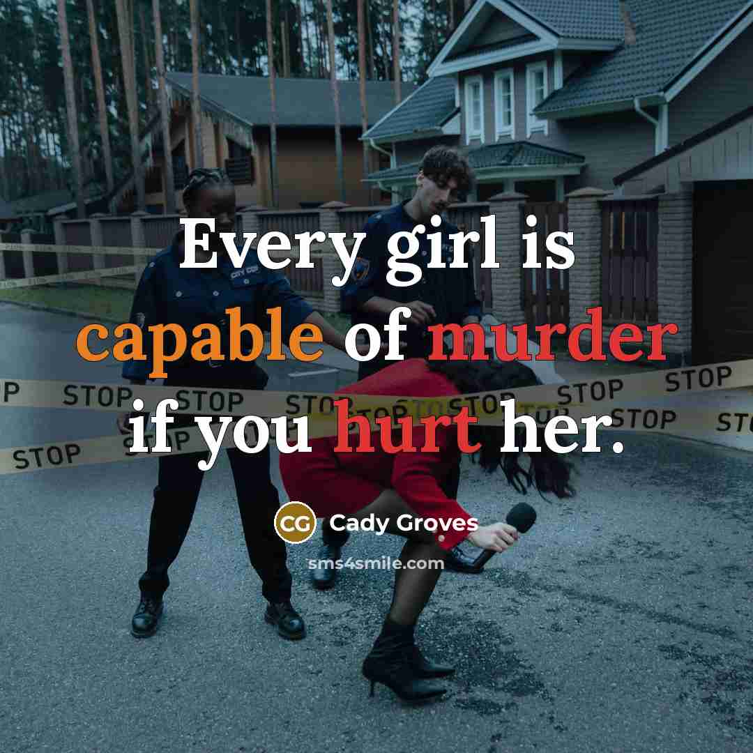 “Every girl is capable of murder if you hurt her.…” quote by Cady Groves