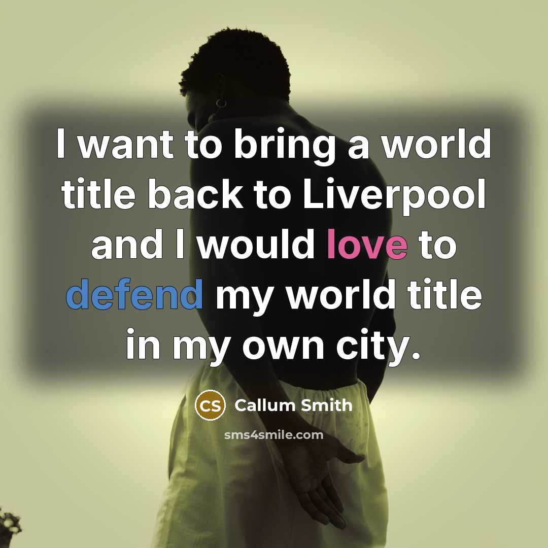 “I want to bring a world title back to Liverpool…” quote by Callum Smith