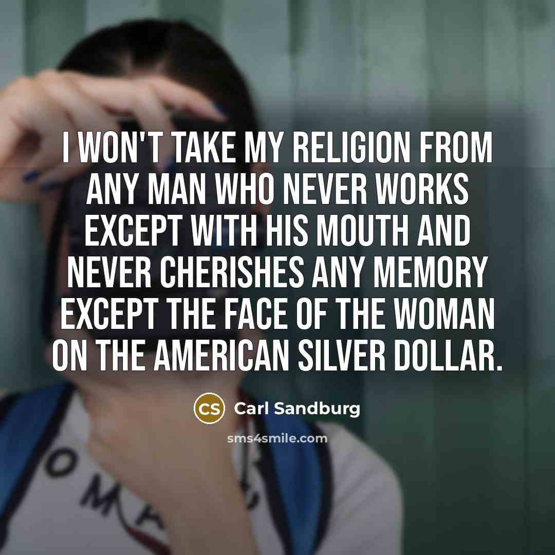 “I won't take my religion from any man who never…” quote by Carl Sandburg
