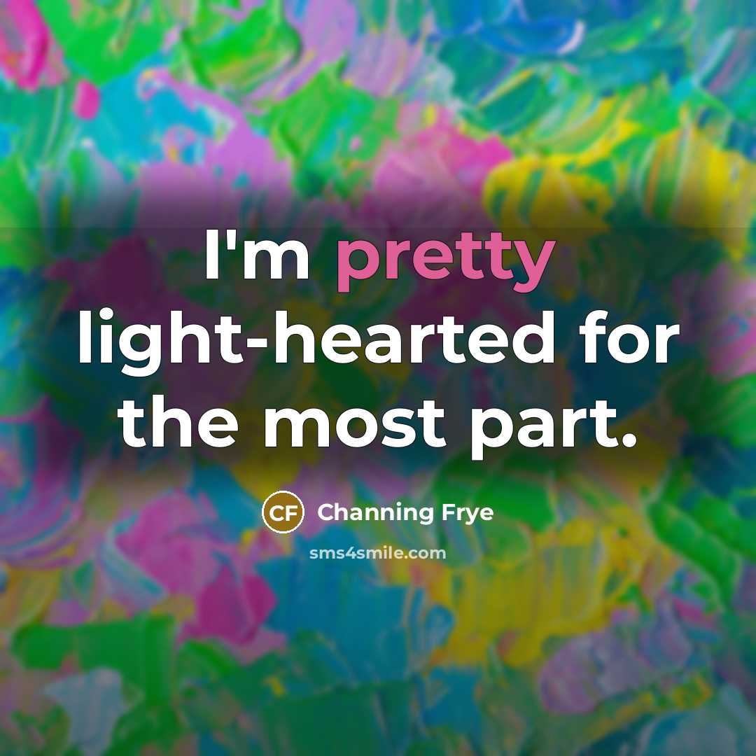 “I'm pretty light-hearted for the most part.…” quote by Channing Frye