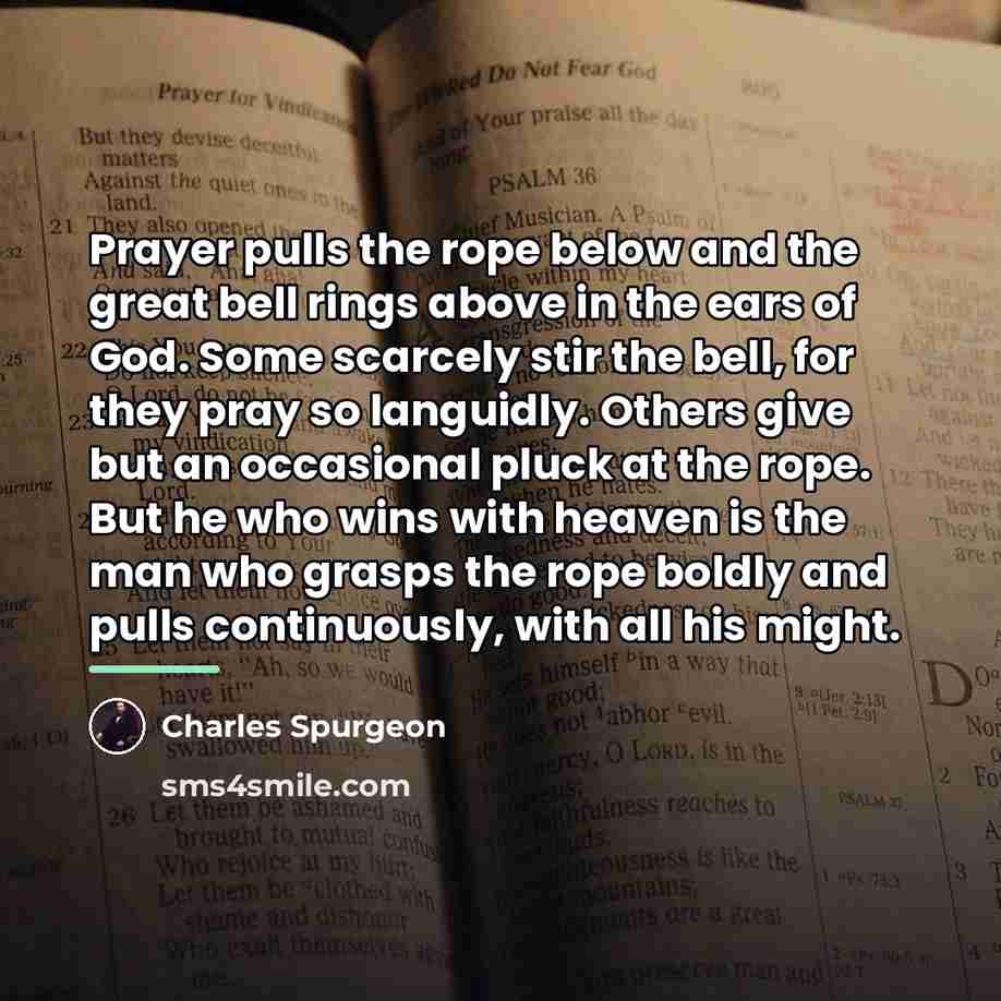 “Prayer pulls the rope below and the great bell rings…” quote by Charles Spurgeon
