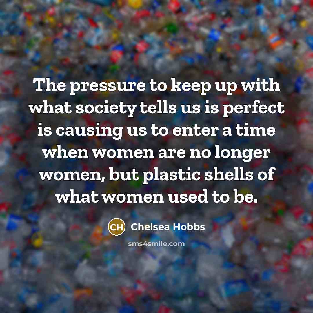 “The pressure to keep up with what society tells us…” quote by Chelsea Hobbs