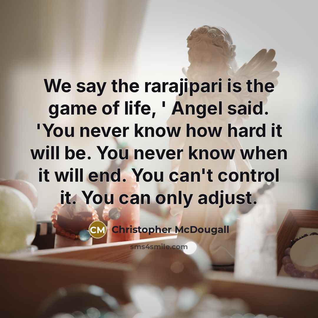 “We say the rarajipari is the game of life, '…” quote by Christopher McDougall