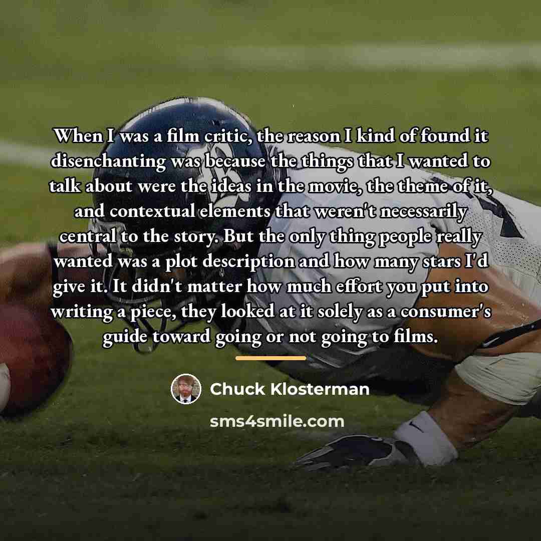 “When I was a film critic, the reason I kind…” quote by Chuck Klosterman