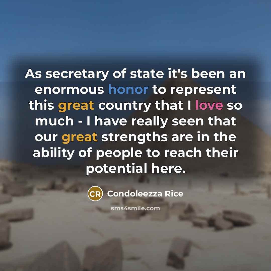 “As secretary of state it's been an enormous honor to…” quote by Condoleezza Rice