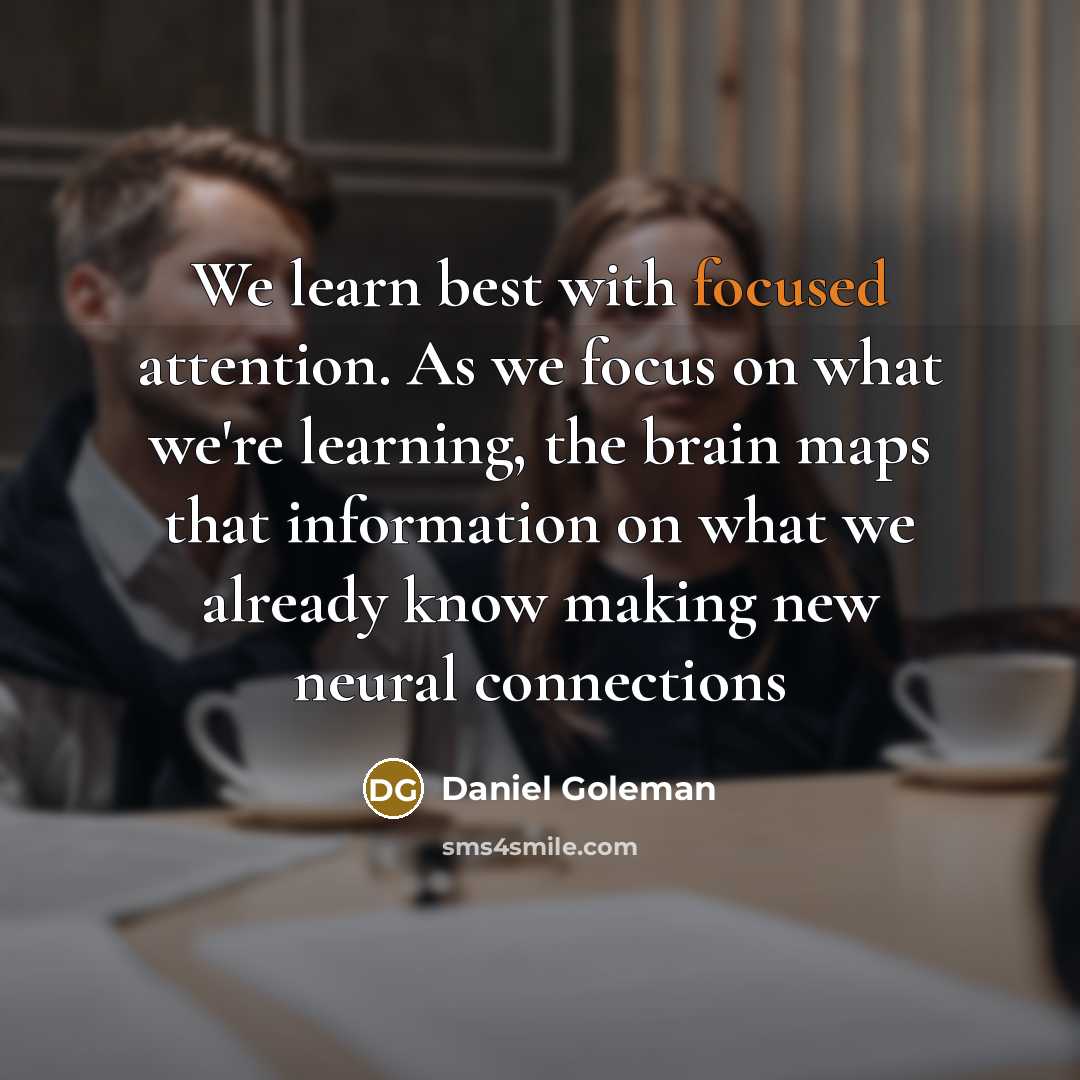 “We learn best with focused attention. As we focus on…” quote by Daniel Goleman