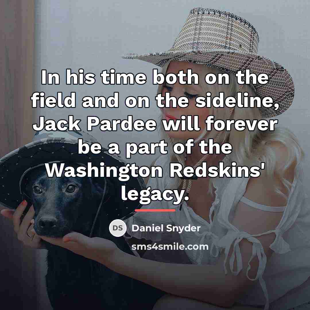 “In his time both on the field and on the…” quote by Daniel Snyder
