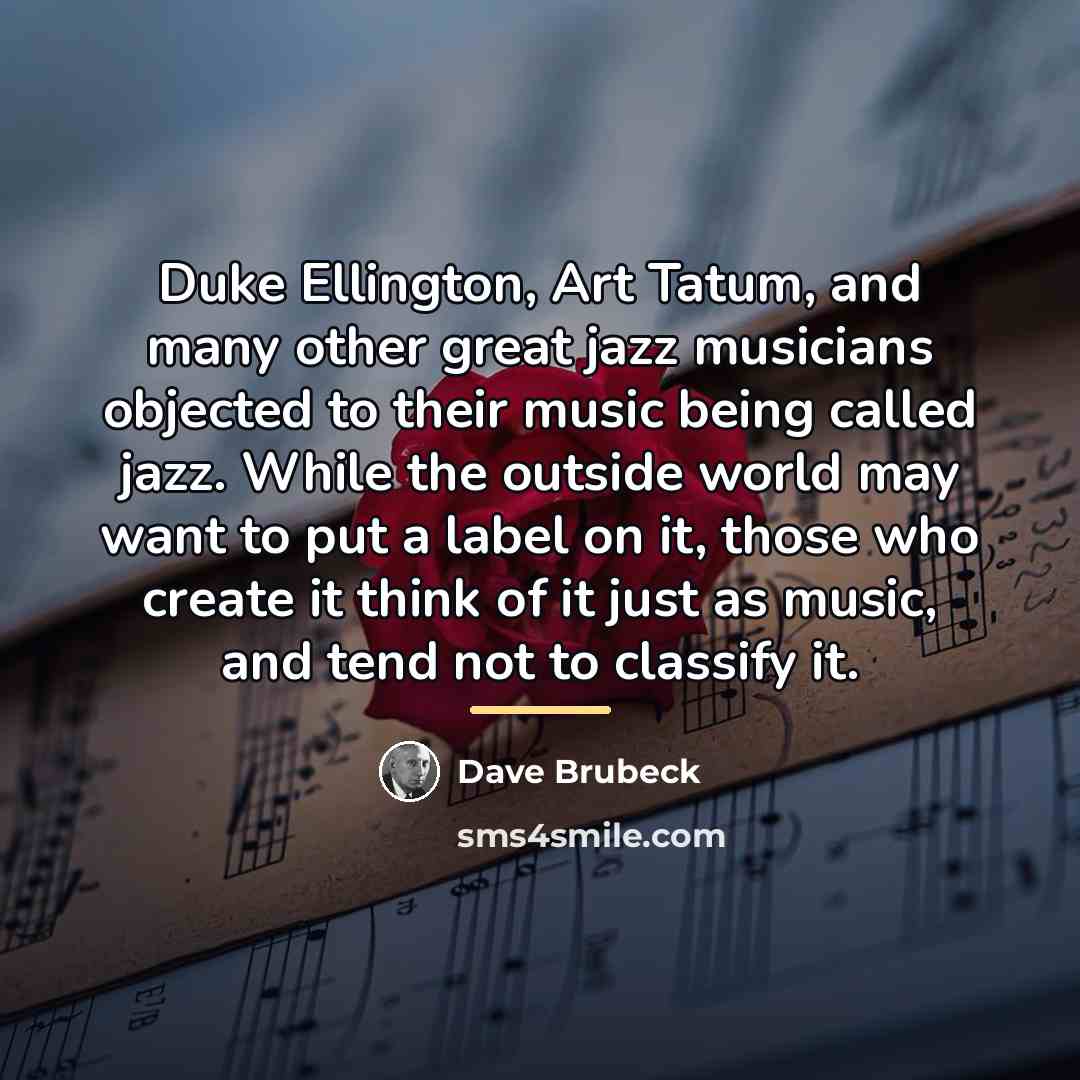 “Duke Ellington, Art Tatum, and many other great jazz musicians…” quote by Dave Brubeck