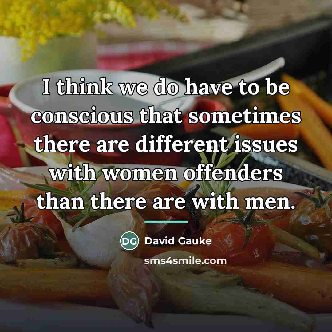 “I think we do have to be conscious that sometimes…” quote by David Gauke
