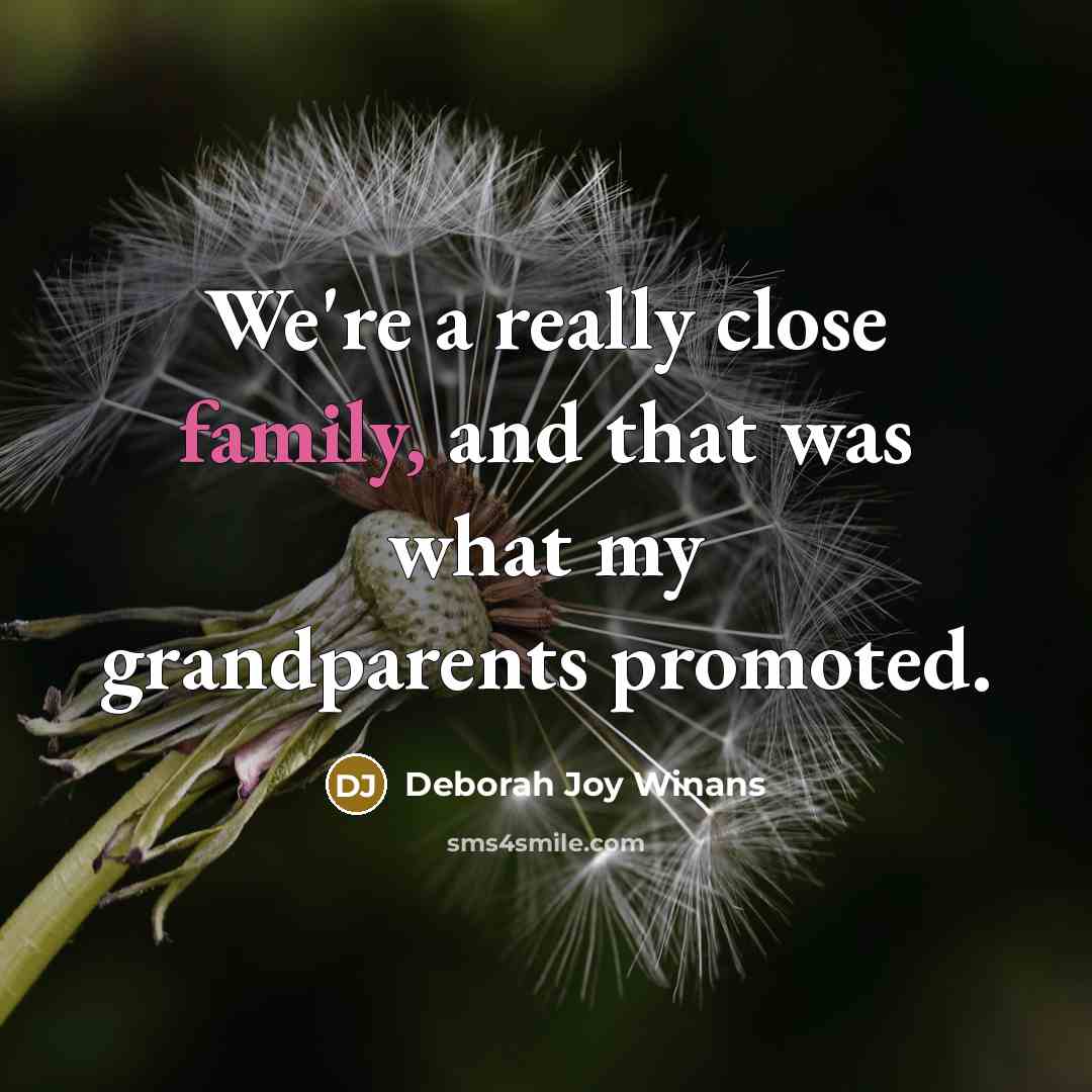 “We're a really close family, and that was what my…” quote by Deborah Joy Winans