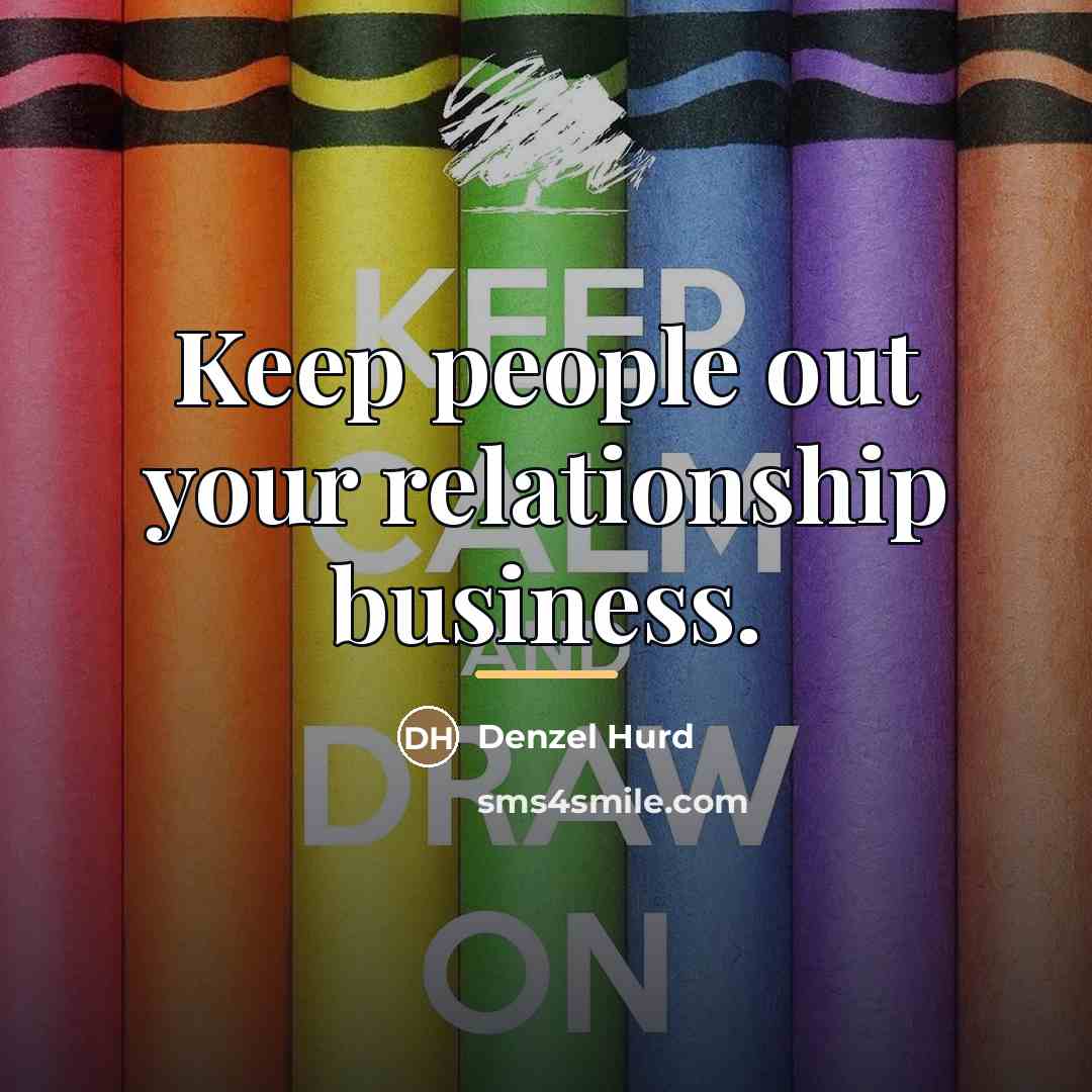 “Keep people out your relationship business.…” quote by Denzel Hurd