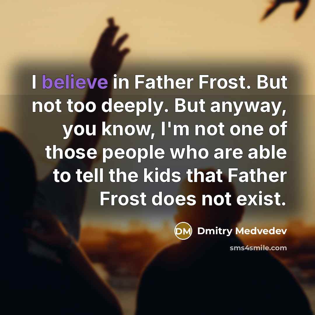“I believe in Father Frost. But not too deeply. But…” quote by Dmitry Medvedev
