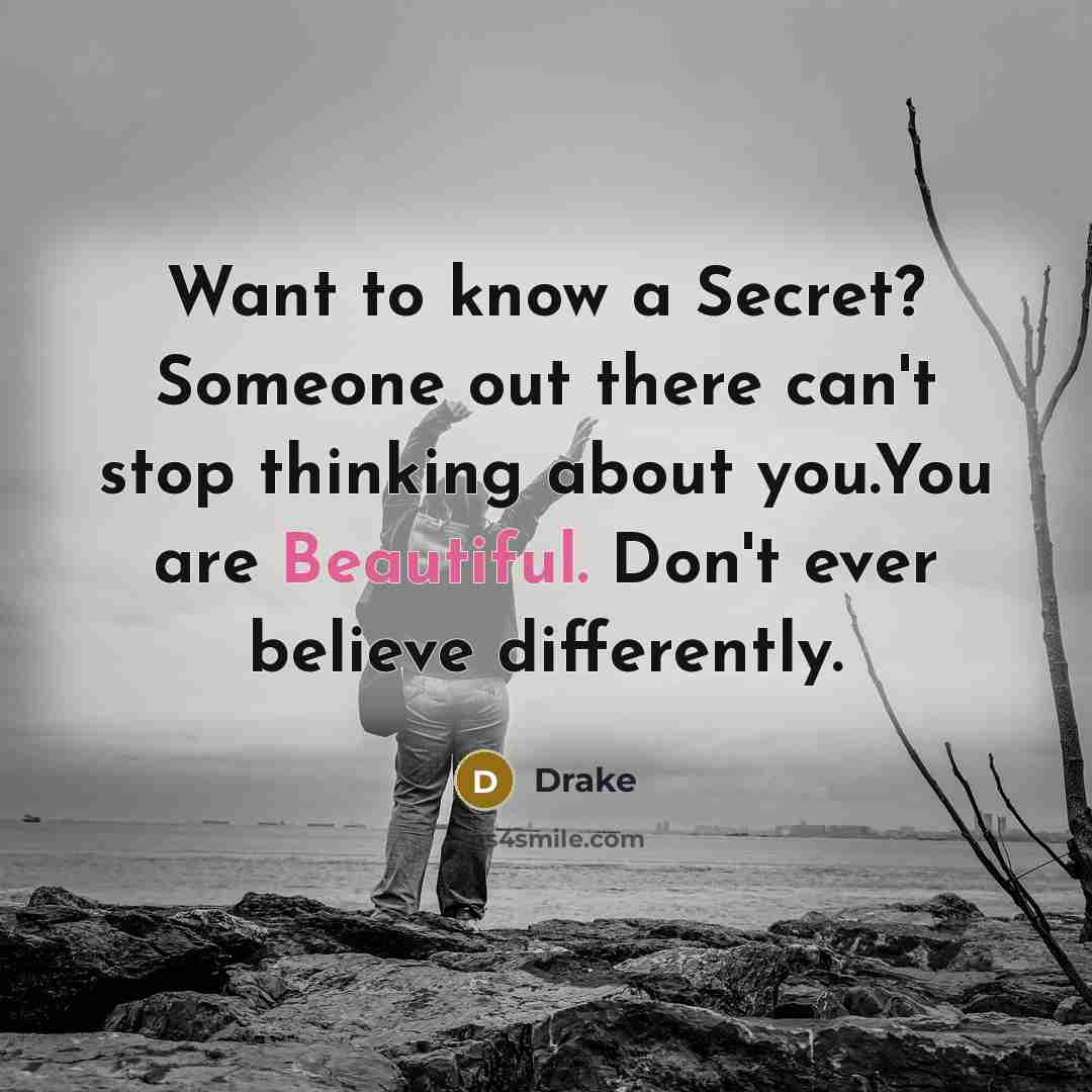 “Want to know a Secret? Someone out there can't stop…” quote by Drake