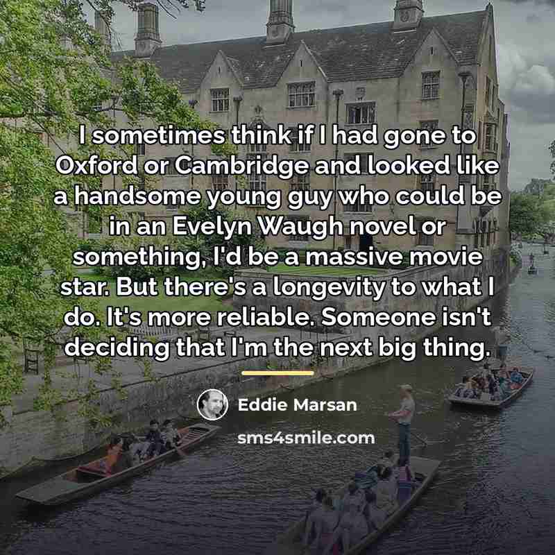 “I sometimes think if I had gone to Oxford or…” quote by Eddie Marsan
