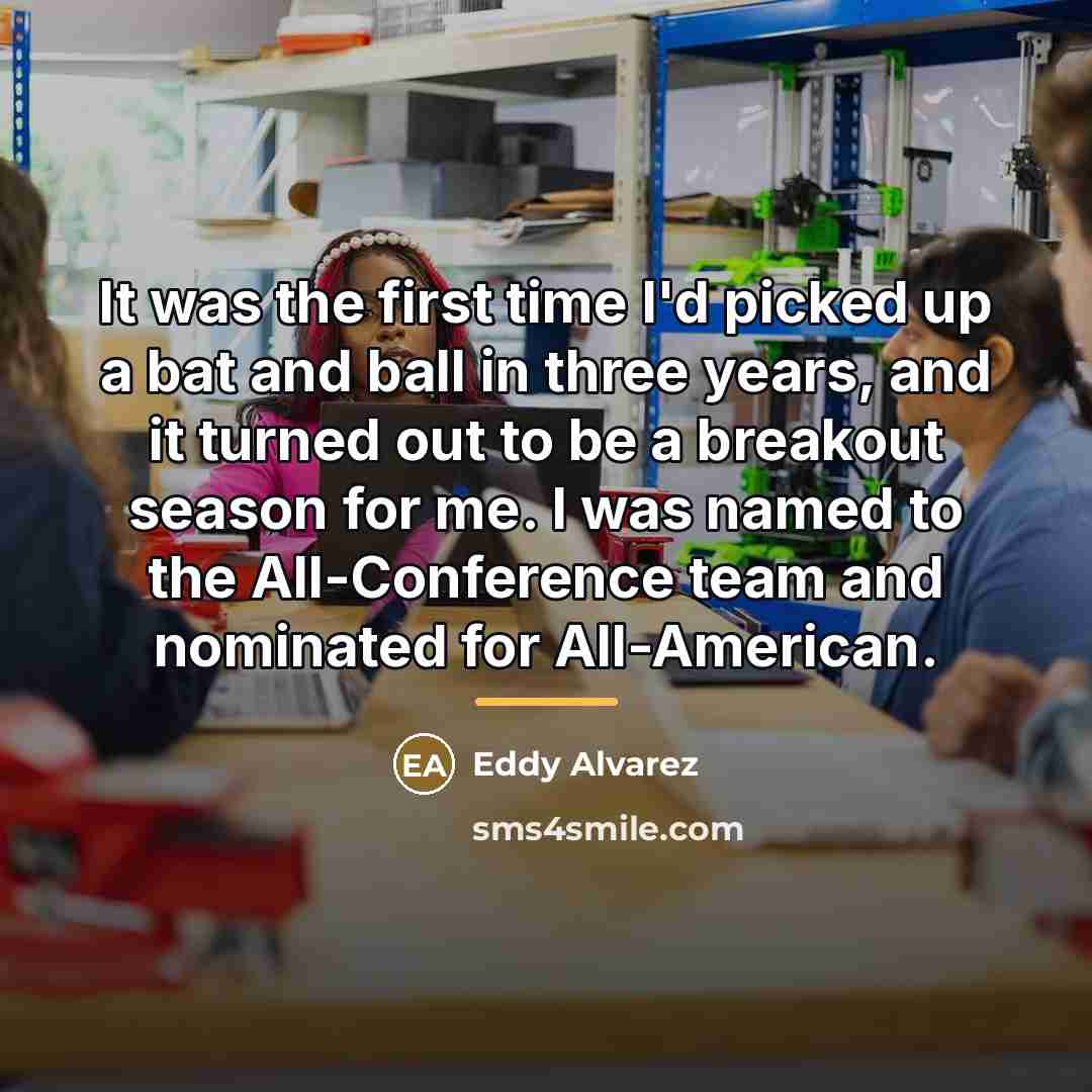 “It was the first time I'd picked up a bat…” quote by Eddy Alvarez