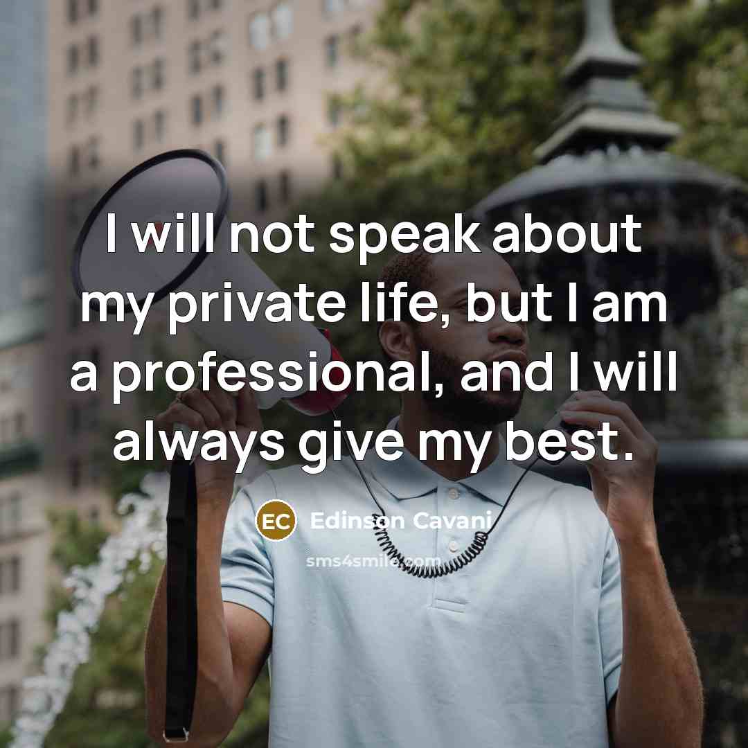 “I will not speak about my private life, but I…” quote by Edinson Cavani