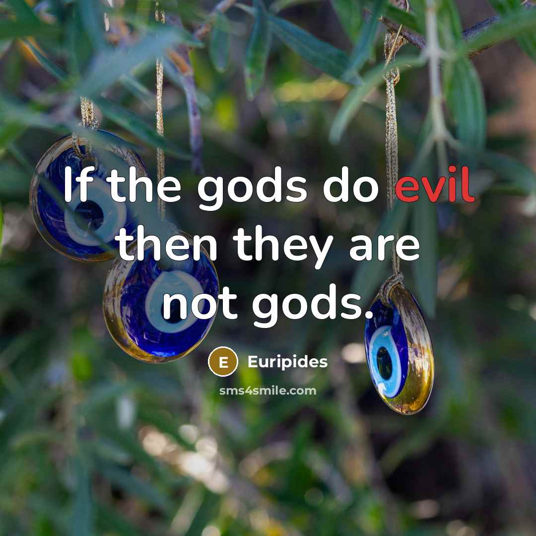 “If the gods do evil then they are not gods.…” quote by Euripides