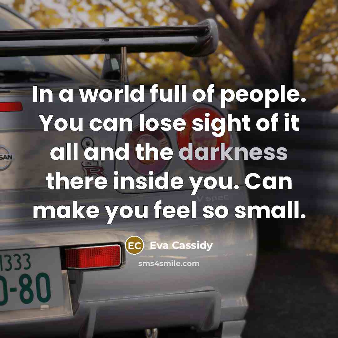 “In a world full of people. You can lose sight…” quote by Eva Cassidy