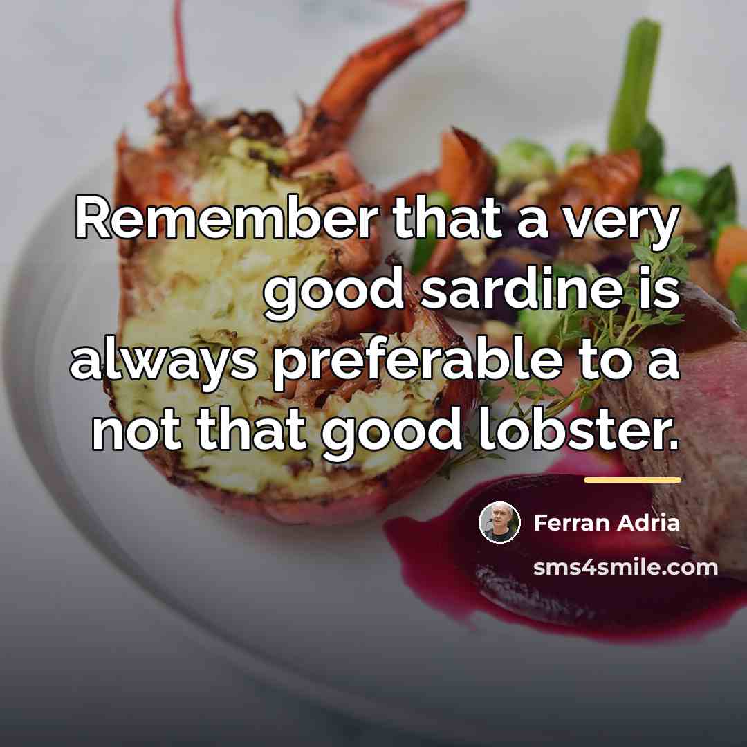 “Remember that a very good sardine is always preferable to…” quote by Ferran Adria