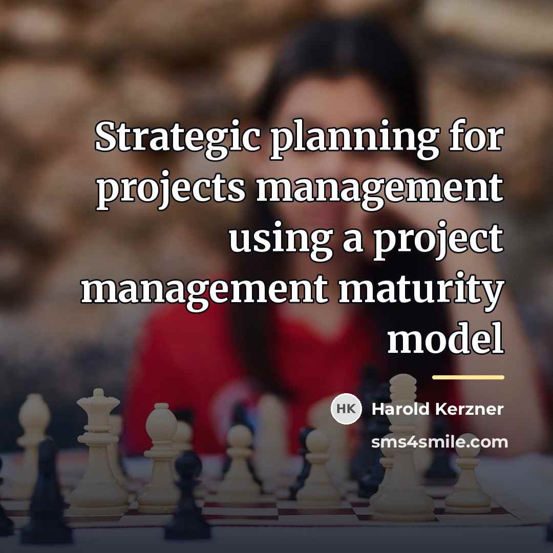 “Strategic planning for projects management using a project management maturity…” quote by Harold Kerzner