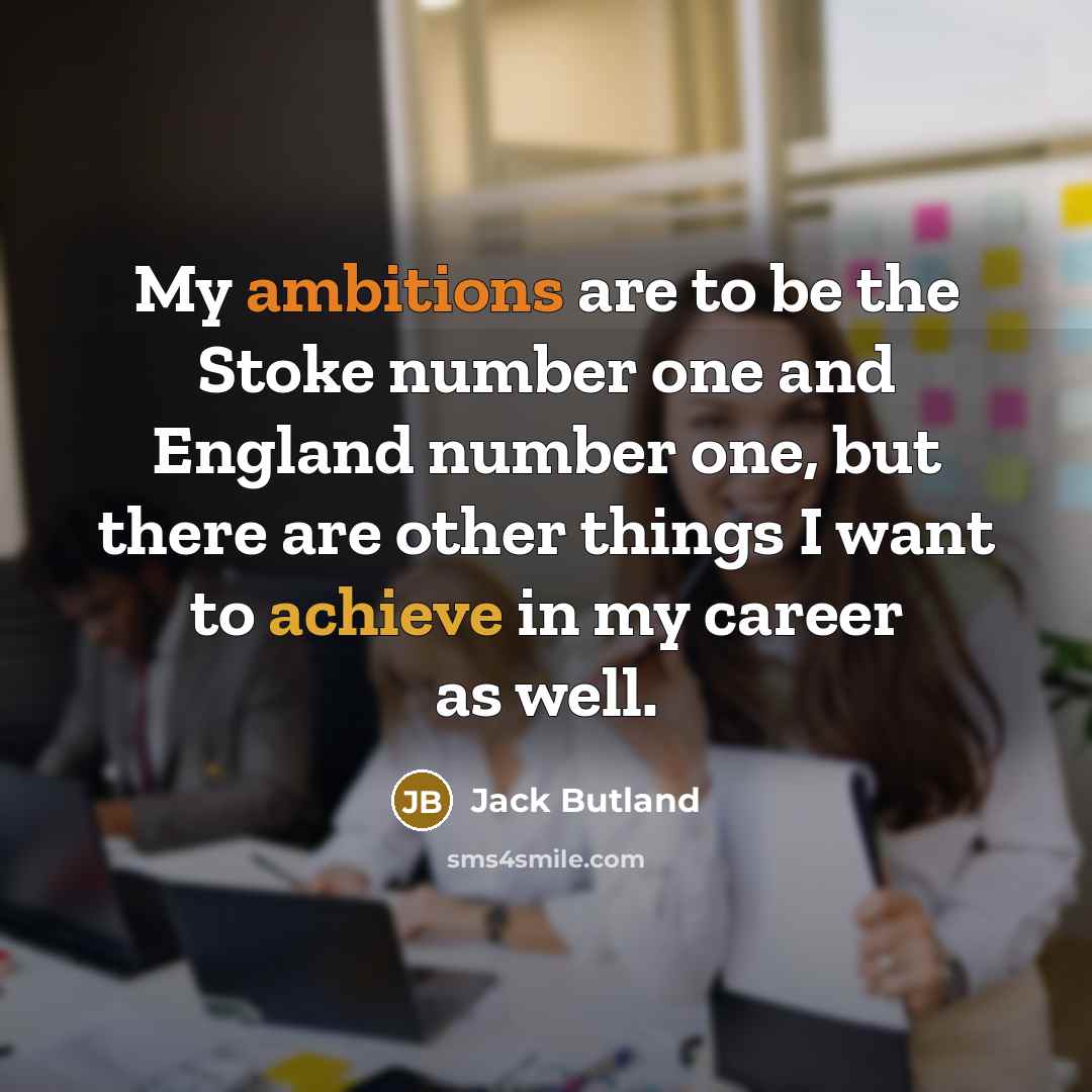 “My ambitions are to be the Stoke number one and…” quote by Jack Butland