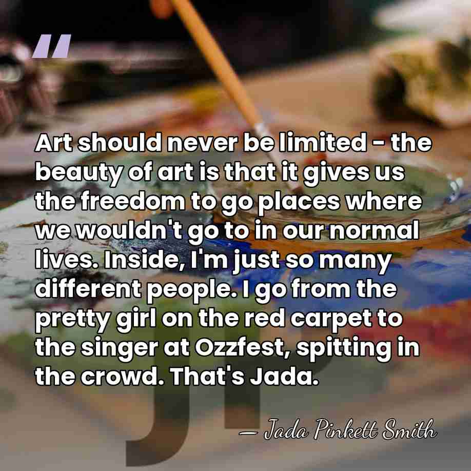 Art should never be limited - the beauty of art is that&hellip; - Jada Pinkett Smith