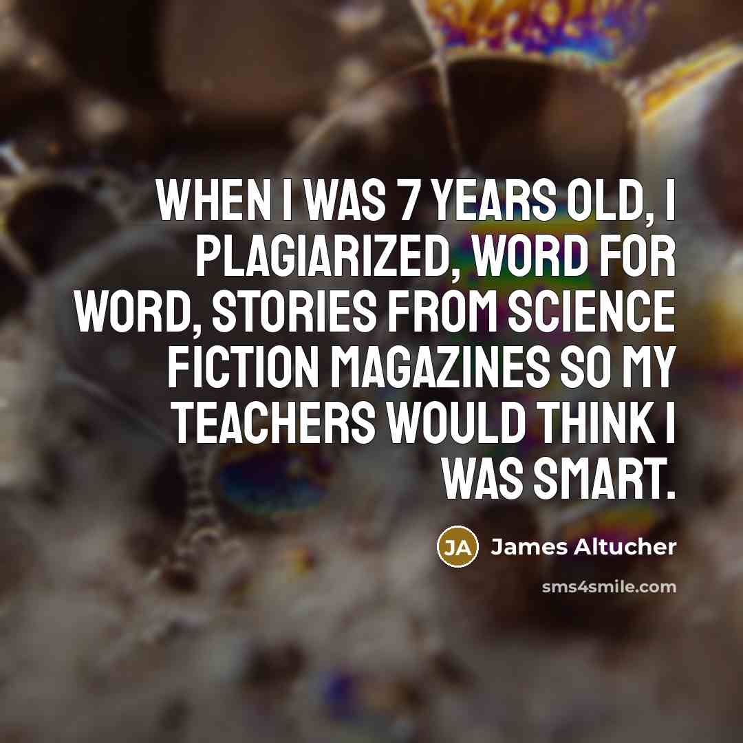 “When I was 7 years old, I plagiarized, word for…” quote by James Altucher