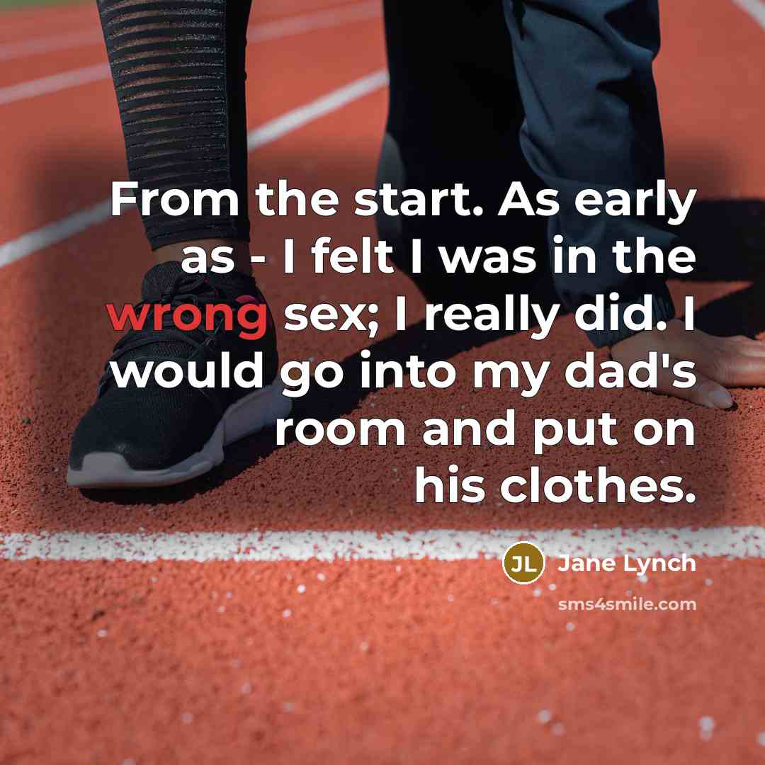 “From the start. As early as - I felt I…” quote by Jane Lynch