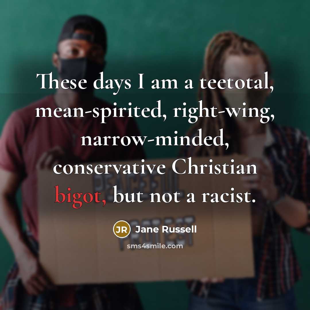 “These days I am a teetotal, mean-spirited, right-wing, narrow-minded, conservative…” quote by Jane Russell