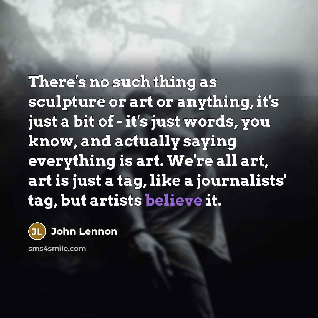 “There's no such thing as sculpture or art or anything,…” quote by John Lennon