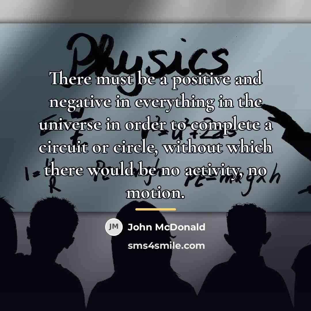 “There must be a positive and negative in everything in…” quote by John McDonald