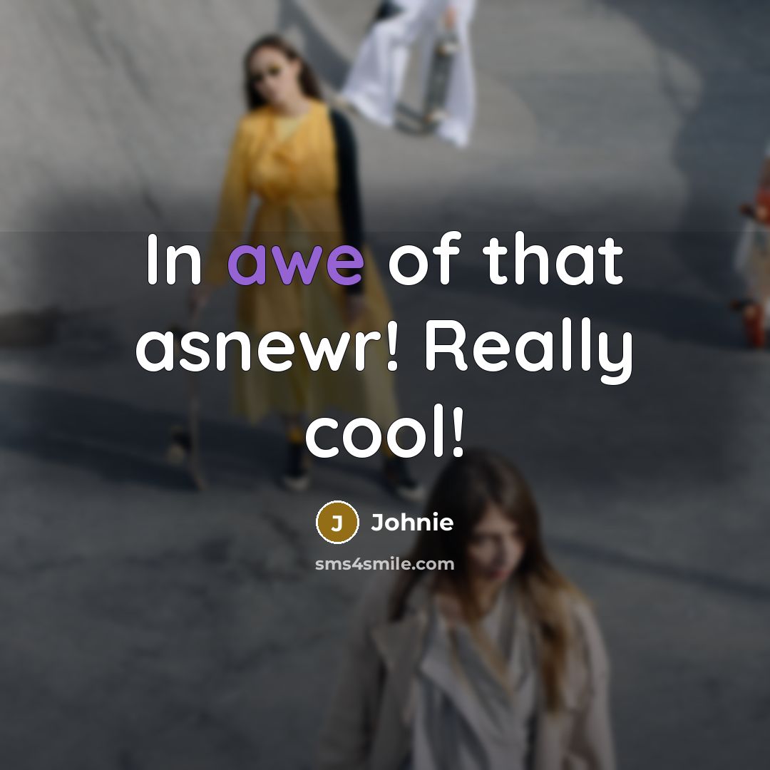 “In awe of that asnewr! Really cool!” quote by Johnie