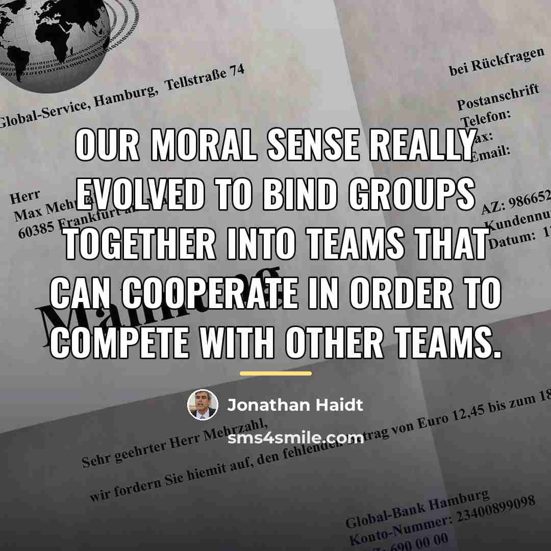 “Our moral sense really evolved to bind groups together into…” quote by Jonathan Haidt