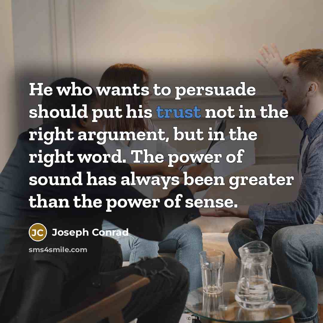 “He who wants to persuade should put his trust not…” quote by Joseph Conrad
