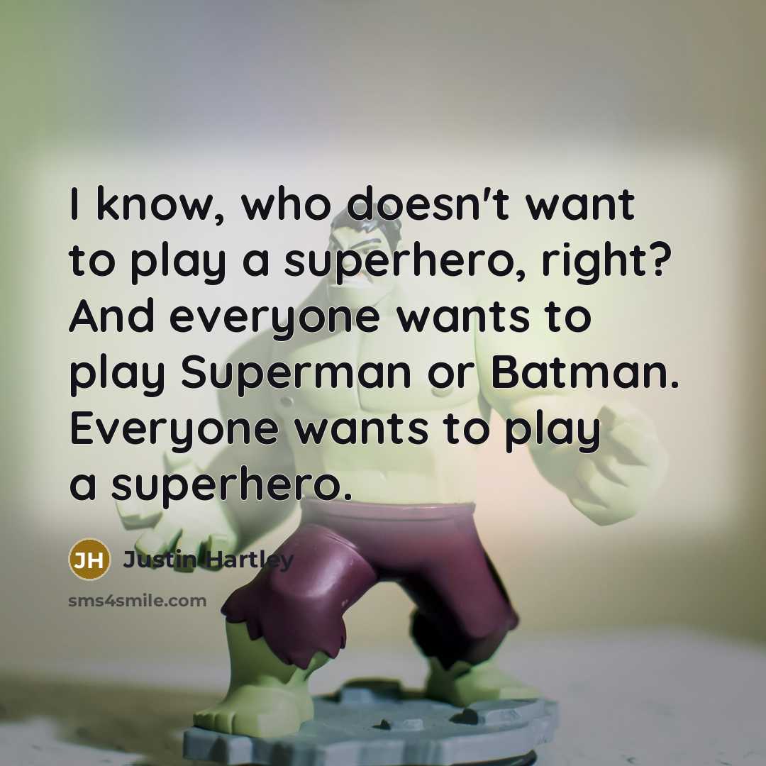 “I know, who doesn't want to play a superhero, right?…” quote by Justin Hartley