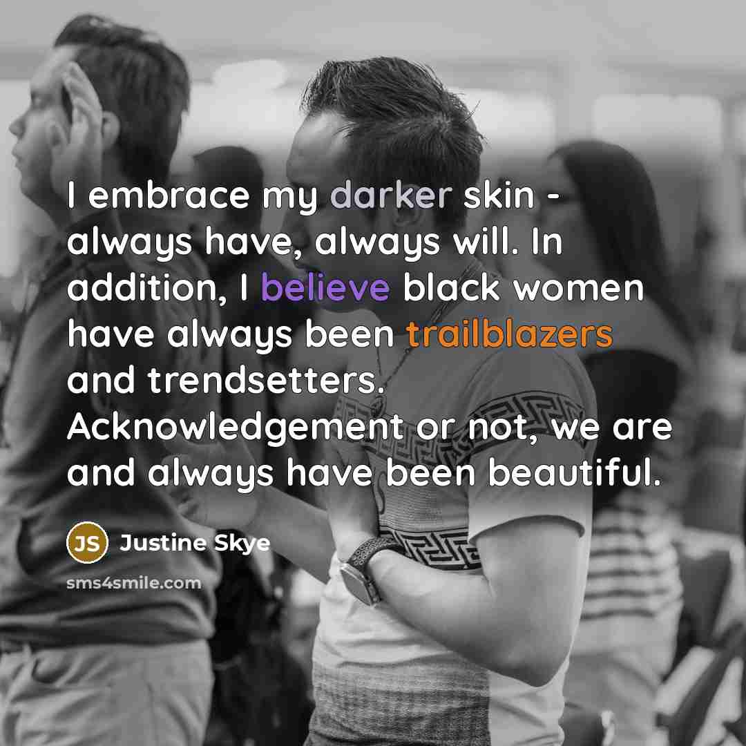 “I embrace my darker skin - always have, always will.…” quote by Justine Skye