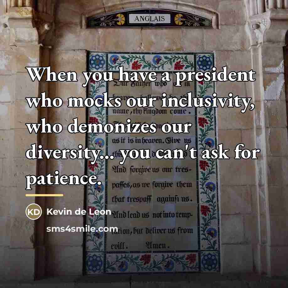 “When you have a president who mocks our inclusivity, who…” quote by Kevin de Leon