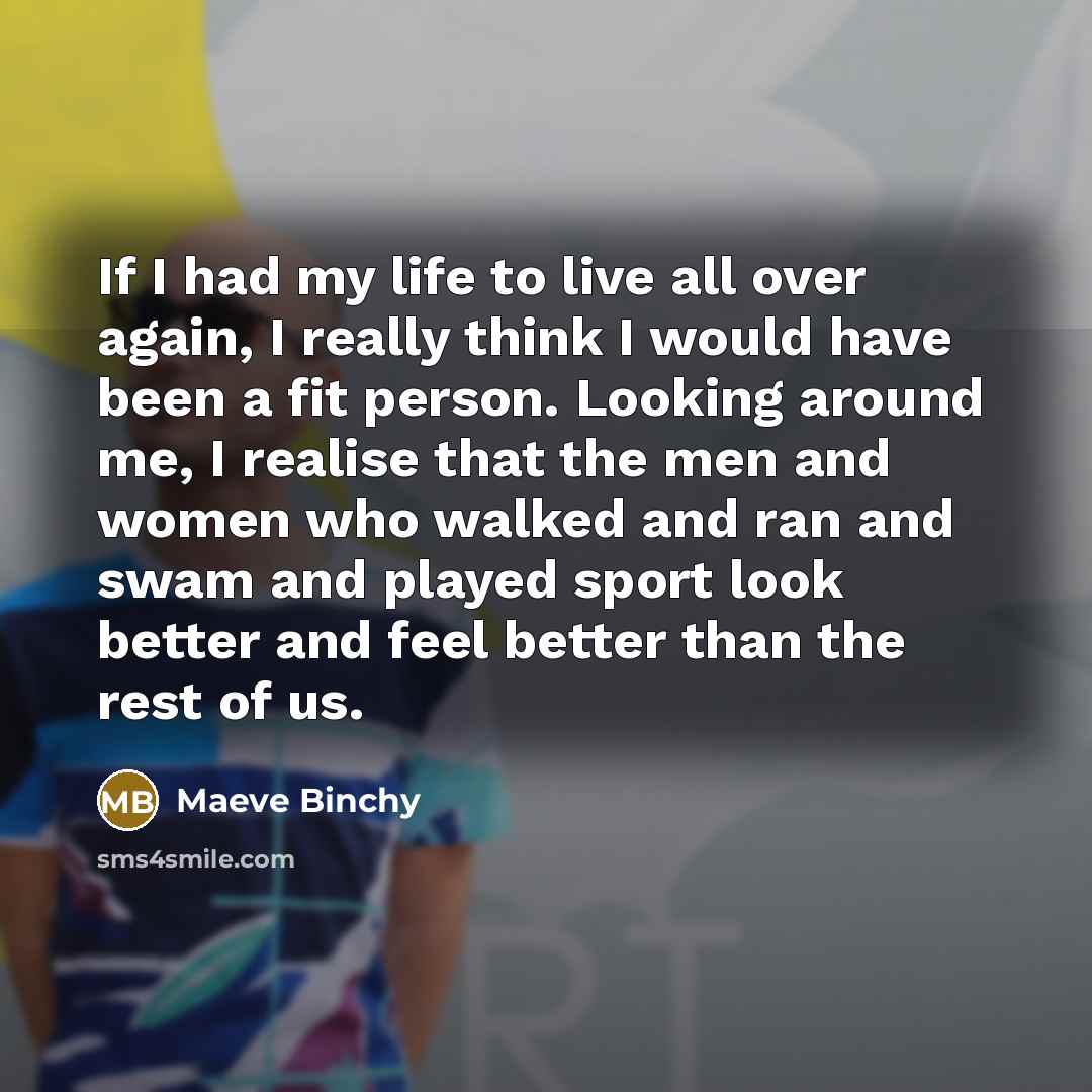 “If I had my life to live all over again,…” quote by Maeve Binchy