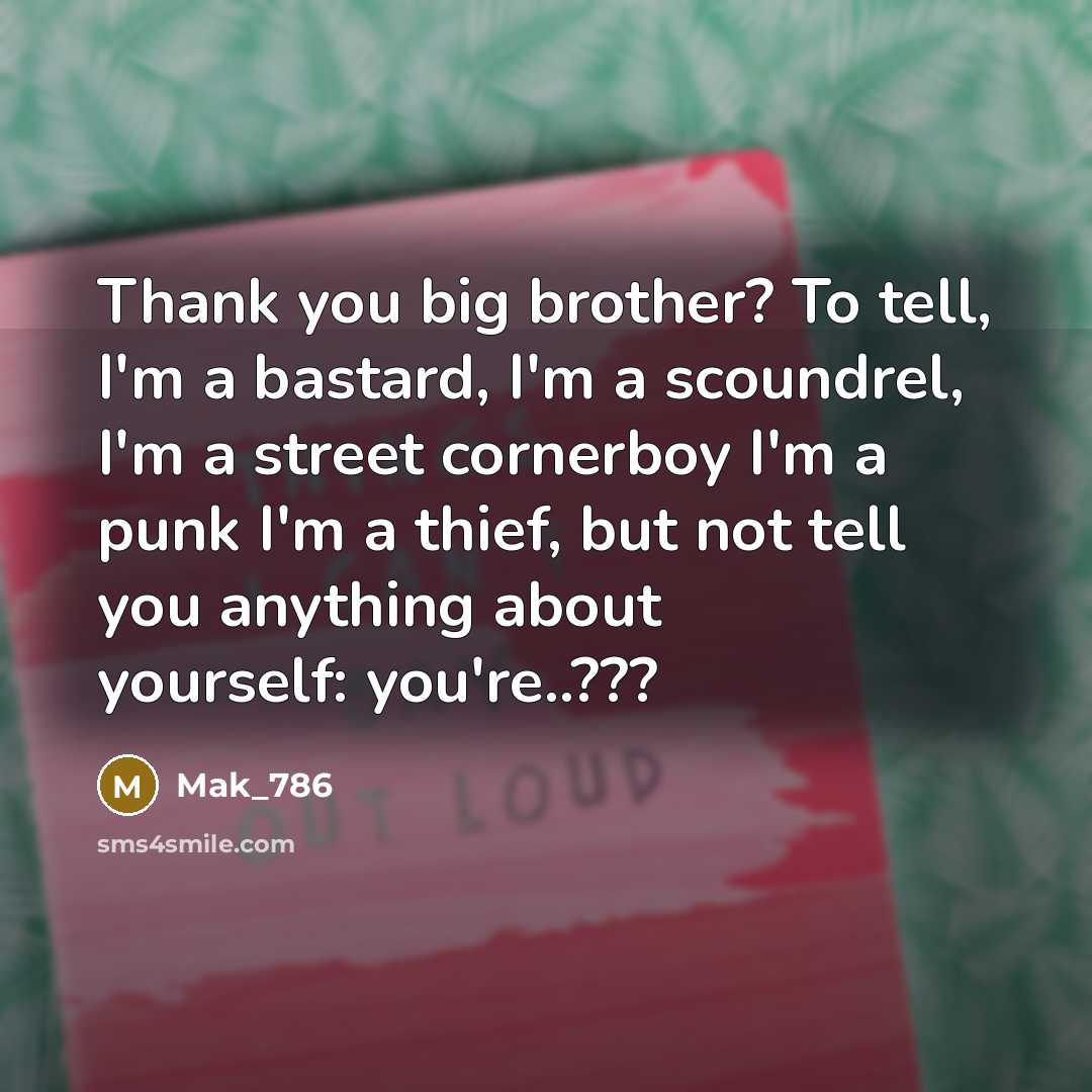 “Thank you big brother? To tell, I'm a bastard, I'm…” quote by Mak_786