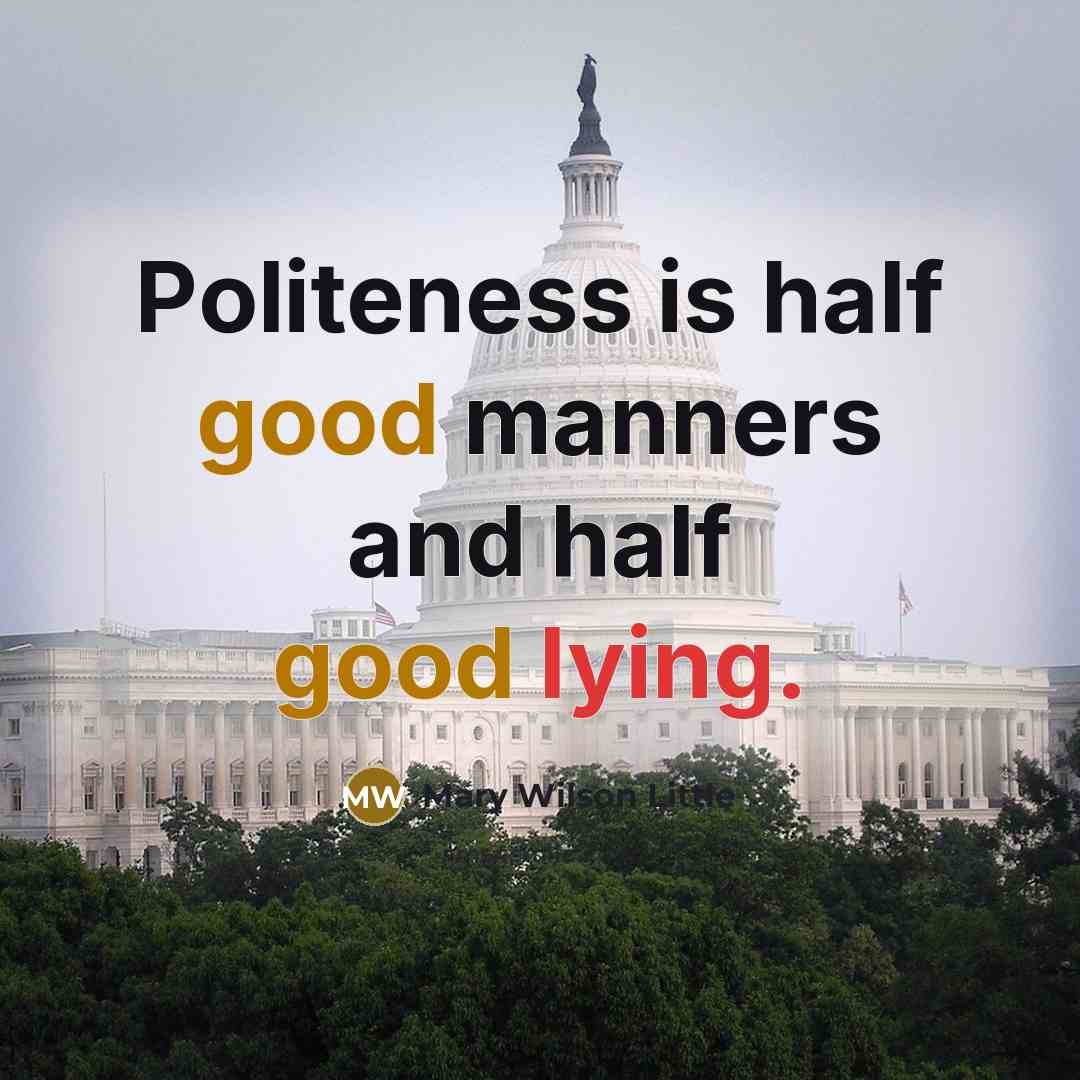 “Politeness is half good manners and half good lying.…” quote by Mary Wilson Little