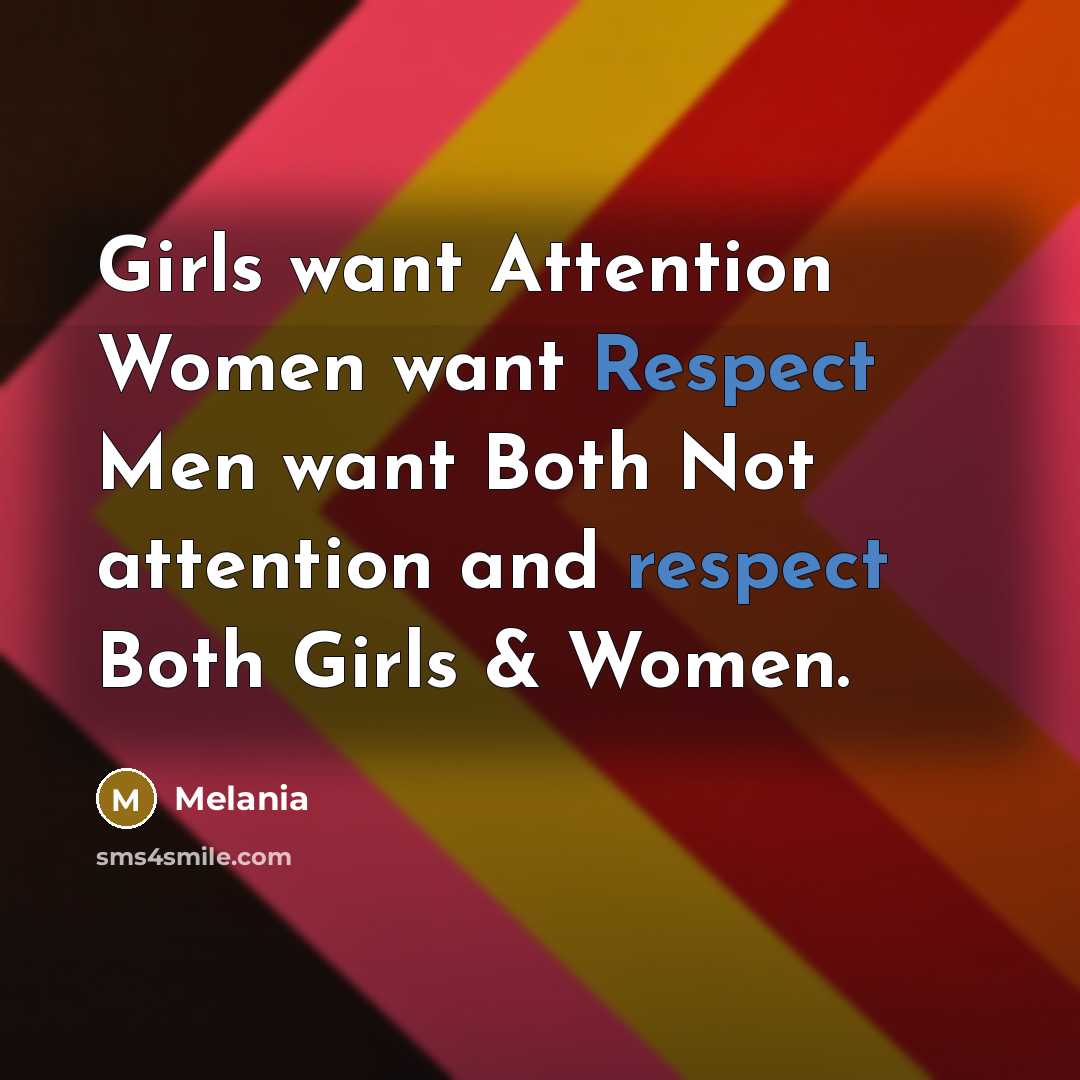 “Girls want Attention Women want Respect Men want Both Not…” quote by Melania