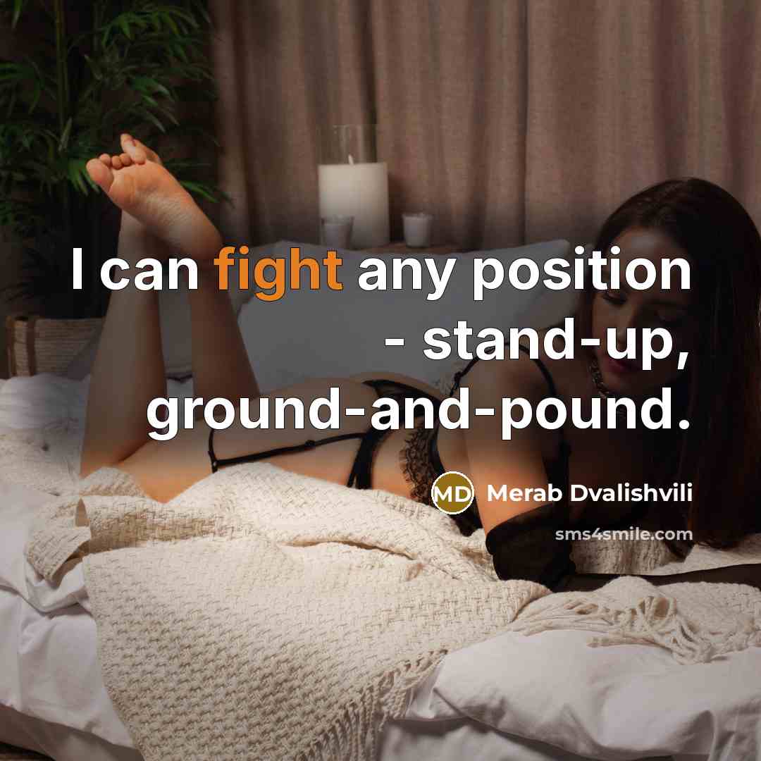 “I can fight any position - stand-up, ground-and-pound.…” quote by Merab Dvalishvili