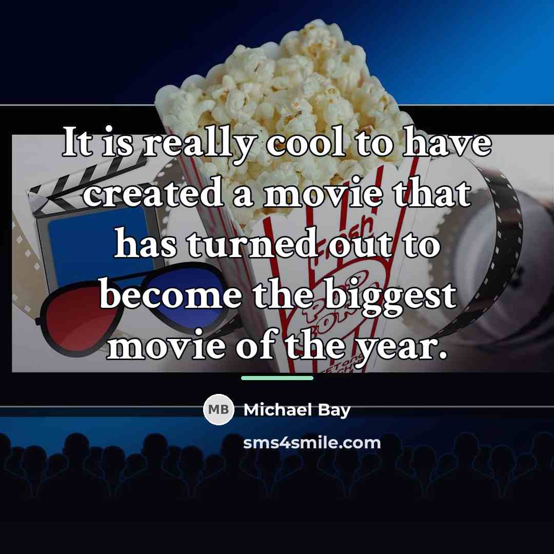 “It is really cool to have created a movie that…” quote by Michael Bay