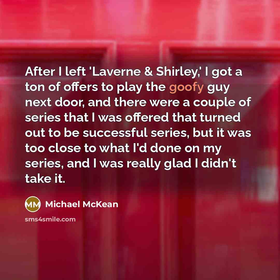 “After I left 'Laverne & Shirley,' I got a ton…” quote by Michael McKean