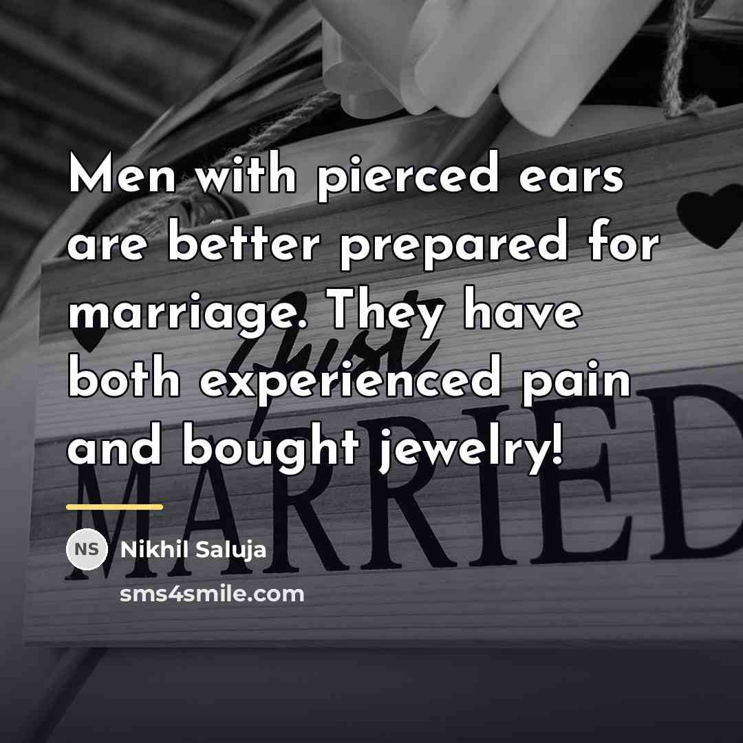 “Men with pierced ears are better prepared for marriage. They…” quote by Nikhil Saluja