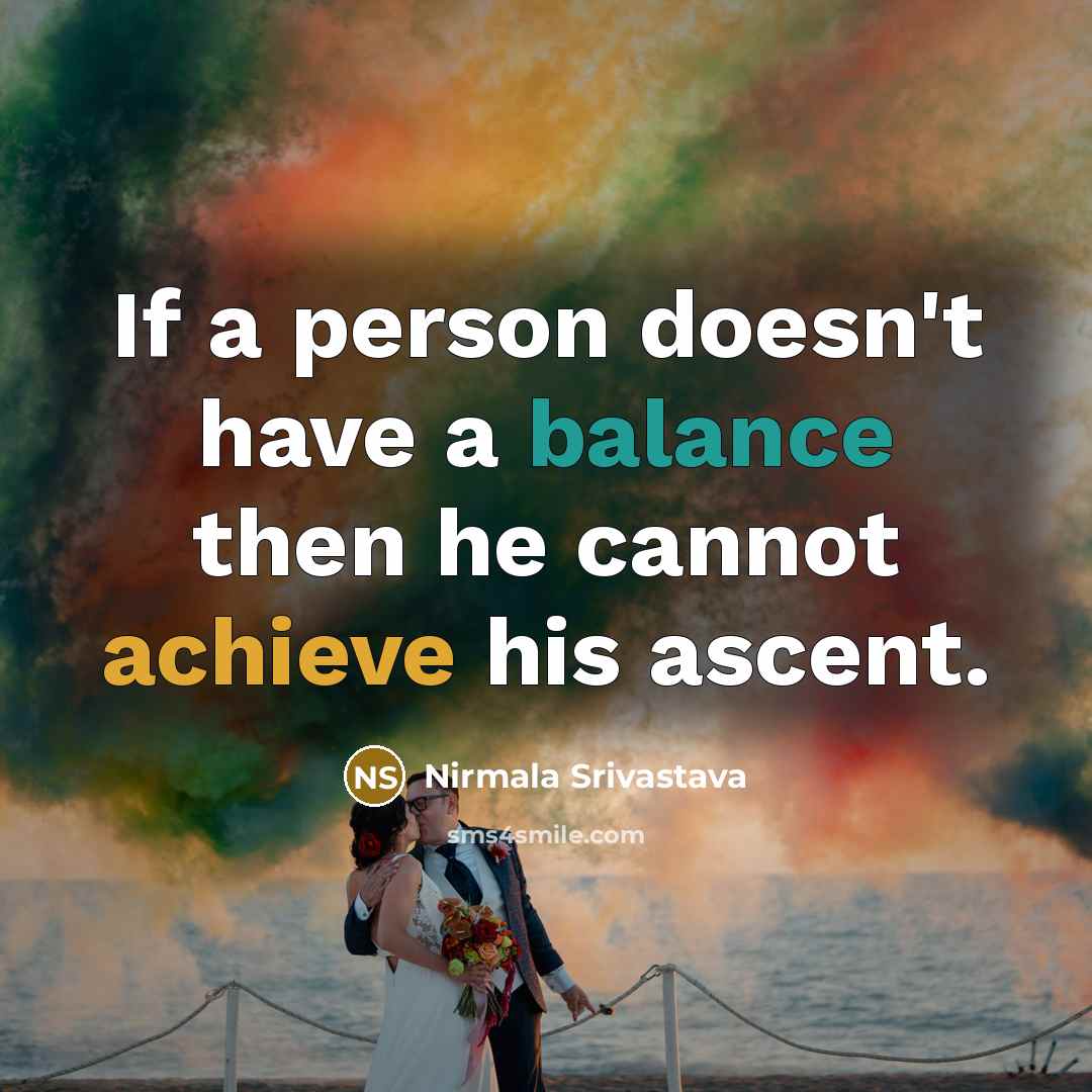“If a person doesn't have a balance then he cannot…” quote by Nirmala Srivastava