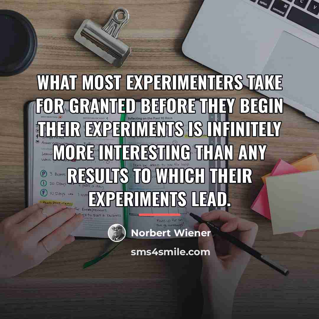“What most experimenters take for granted before they begin their…” quote by Norbert Wiener