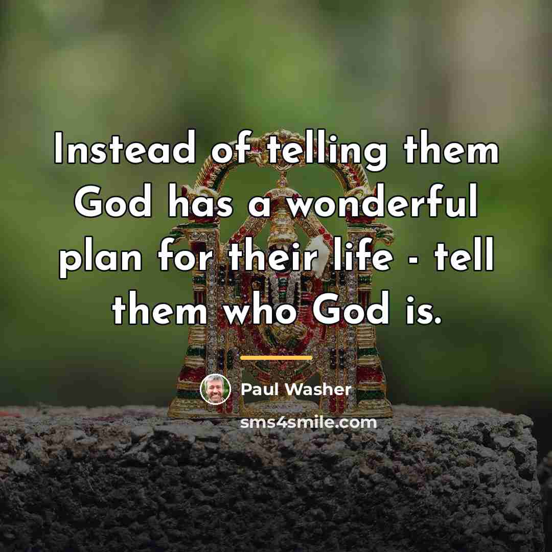“Instead of telling them God has a wonderful plan for…” quote by Paul Washer