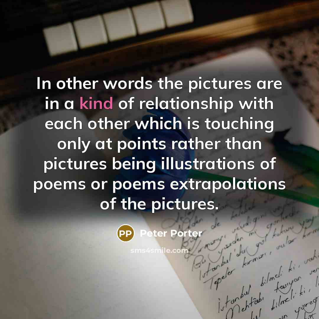 “In other words the pictures are in a kind of…” quote by Peter Porter